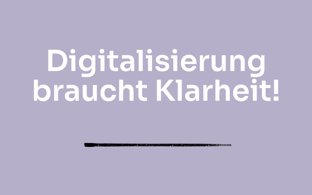Digitalisierung ist klar. Oder doch nicht?
